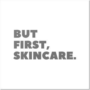 But First, Skincare Gray Typography Posters and Art